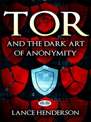 cover image of Tor and the Dark Art of Anonymity